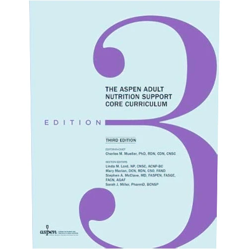 Charles M. Mueller ASPEN Adult Nutrition Support Core Curri