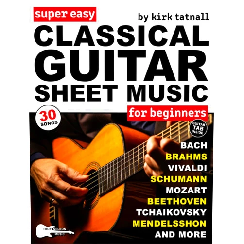 Kirk Tatnall,Troy Nelson Super Easy Classical Guitar Sheet Music for Beginners: 30 Popular Classical Songs in Big Notes and Guitar TAB (+Free Audio)—Bach, Beethoven, Mozart, and More! (Large Print Letter Notes Sheet Music)
