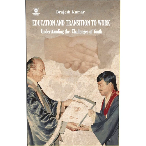 By Brajesh Kumar (Author) Format: Kindle Edition Education and Transition to Work: Understanding the Challenges of Youth