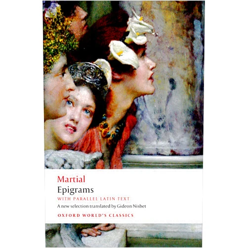 Martial,Gideon Nisbet Epigrams: With parallel Latin text (Oxford World's Classics)