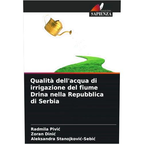 Radmila Pivić,Zoran Dinić,Aleksandra Stanojković-Sebić Qualità dell'acqua di irrigazione del fiume Drina nella Repubblica di Serbia (Italian Edition)