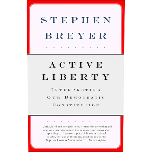 By Stephen Breyer (Author) Format: Kindle Edition Active Liberty: Interpreting Our Democratic Constitution