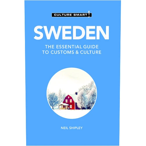 Culture Smart!,Shipley Neil Sweden - Culture Smart!: The Essential Guide to Customs & Culture