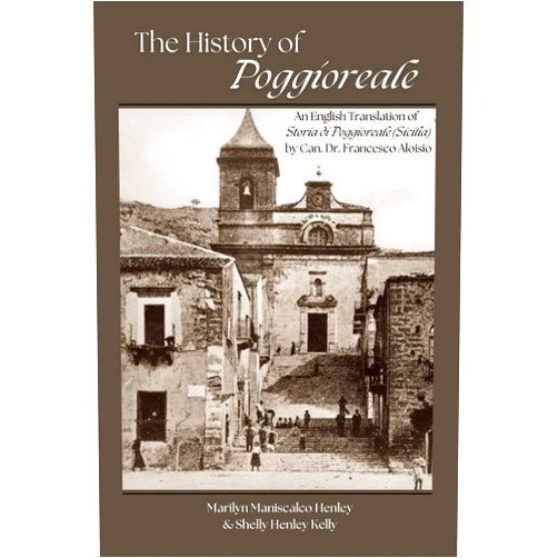 By Marilyn Maniscalco Henley (Author), Shelly Henley Kelly (Author), Juliet Viola Kniffen (Translator), Annette Chiappetta Rovello (Translator) & 1 more History of Poggioreale (Sicily): An English Translation of Storia di Poggioreale (Sicilia) by Can. Dr. Francesco Aloisio