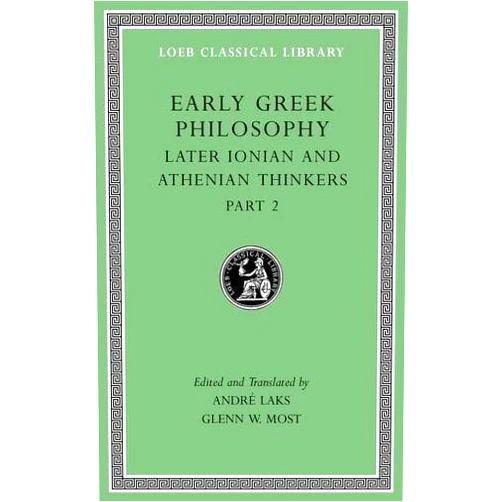 Middle English Edition by unknown author (Author) Early Greek Philosophy, Volume VII: Later Ionian and Athenian Thinkers, Part 2: 7 (Loeb Classical Library) by Andre Laks (2016-11-22)