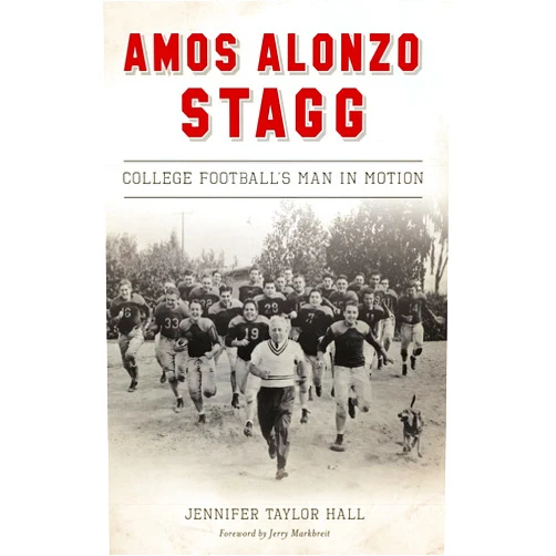 By Jennifer Taylor Hall (Author), Jerry Markbreit (Foreword) Amos Alonzo Stagg: College Football's Man in Motion