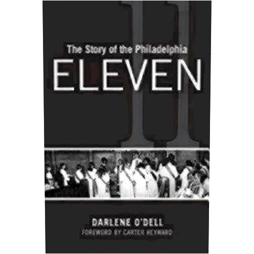 By unknown author (Author) The Story of the Philadelphia Eleven by Darlene and Carter Heyward O'Dell (May 10,2014)