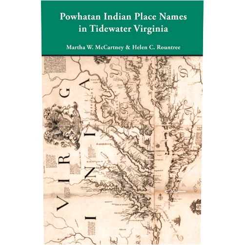 By Martha W McCartney (Author), Helen C Rountree (Author) Powhatan Indian Place Names in Tidewater Virginia