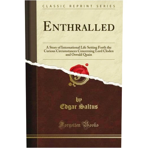 By William A. Craigie (Author) Enthralled: A Story of International Life Setting Forth the Curious Circumstances Concerning Lord Cloden and Oswald Quain (Classic Reprint)