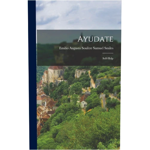 Emilio Augusto Soulère Samuel Smiles Ayudate: Self-Help (Catalan Edition)