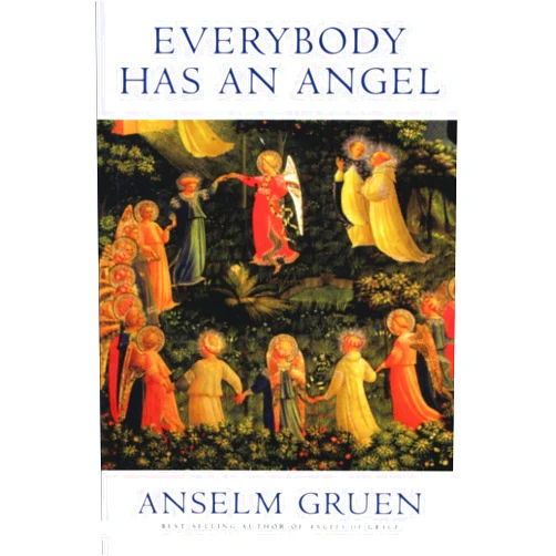 Anselm Gruen Everybody Has an Angel