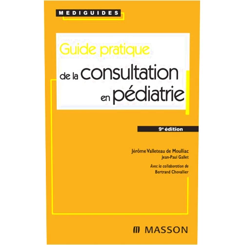 Jérôme Valleteau de Moulliac,Jean-Paul Gallet,Bertrand Chevallier Guide pratique de la consultation en pédiatrie