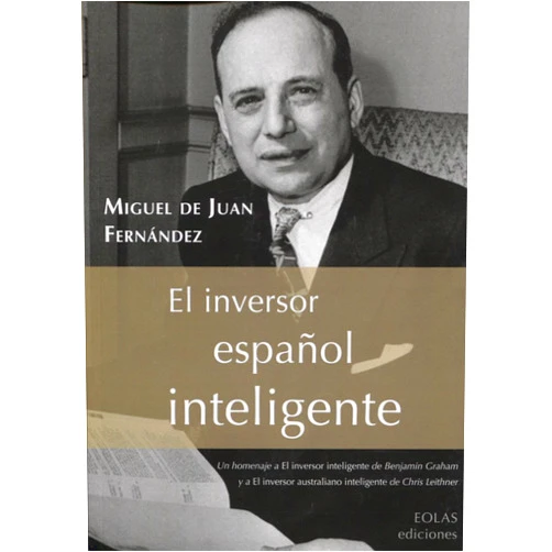 MIGUEL DE JUAN FERNÁNDEZ EL INVERSOR ESPAÑOL INTELIGENTE