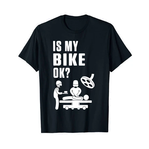 Biking MTB BMX Bike Mountain Cyclist Biker Gift Is My Bike Okay Cycling Ride Downhill Bicycle Stunt T-Shirt