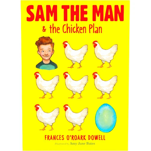 By Frances O'Roark Dowell (Author), Amy June Bates (Illustrator) Sam the Man & the Chicken Plan