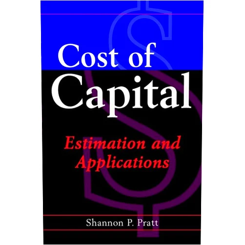 Shannon P. Pratt Cost of Capital: Estimation and Applications