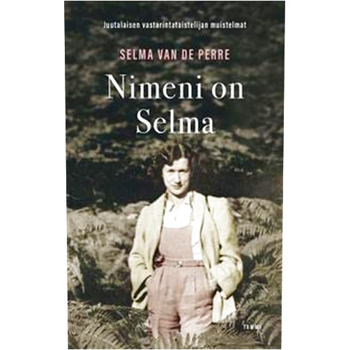 Finnish Edition by Selma van de Perre (Author) Nimeni on Selma. Juutalaisen vastarintataistelijan muistelmat