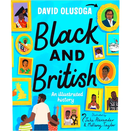 By David Olusoga (Author), Jake Alexander (Illustrator), Melleny Taylor (Illustrator) & 0 more Black and British: An Illustrated History