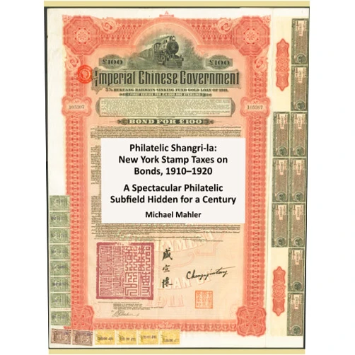 Michael T Mahler Philatelic Shangri-la: New York Stamp Taxes on Bonds, 1910 –1920: Mortgage Endorsement, Secured Debt and Tax on Investments Stamps, Their Purpose ... Philatelic Subfield Hidden for a Century
