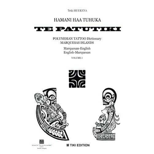 By Teiki HUUKENA (Author), Simon LOVELL (Translator) HAMANI HAA TUHUKA TE PATUTIKI: POLYNESIAN TATTOO DICTIONARY- MARQUESAS ISLANDS