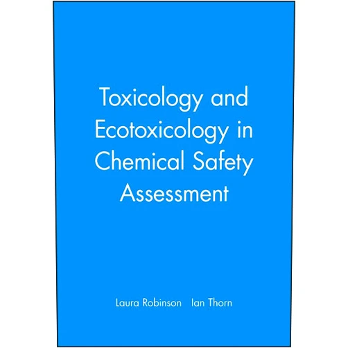 By Laura Robinson (Editor), Ian Thorn (Editor) Toxicology & Ecotoxicology in Chemical Safety Assessment