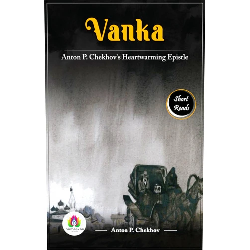 By Anton P. Chekhov (Author) Format: Kindle Edition Vanka: Anton P. Chekhov's Heartwarming Epistle