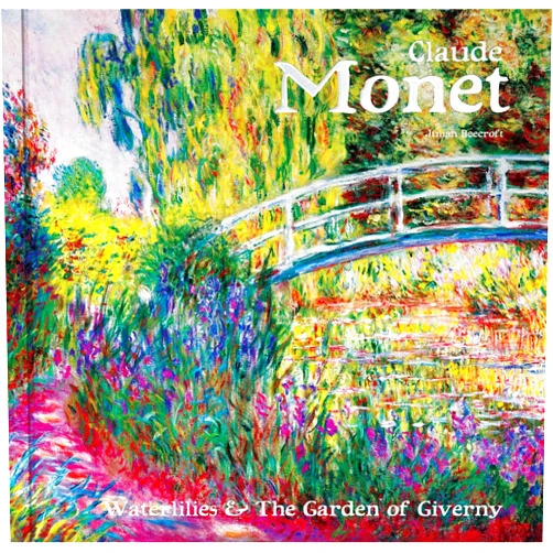 By Julian Beecroft (Author) Claude Monet: Waterlilies and the Garden of Giverny (Masterworks)