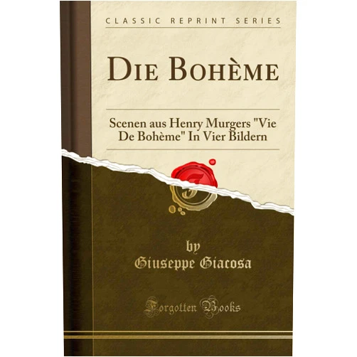 Giuseppe Giacosa Die Bohème: Scenen aus Henry Murgers 