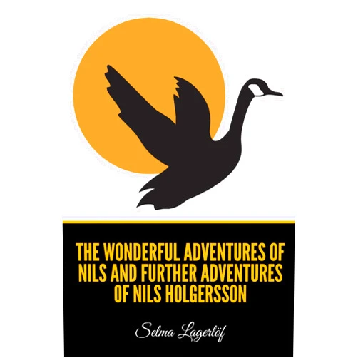 Selma Lagerlöf,Velma Swanston Howard The Wonderful Adventures of Nils and Further Adventures of Nils Holgersson