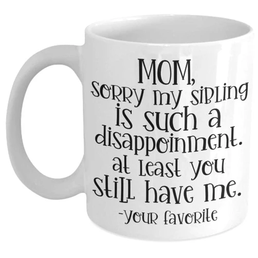 Rogabi Rera Funny Mom for Day Mug From Children Sorry My Siblings Are Such a Disappointment Gag for Birthday Christmas Coffee Mugs for Pz9hcp 71330