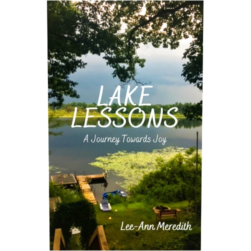 By Lee-Ann Meredith (Author) Format: Kindle Edition Lake Lessons: A Journey Towards Joy