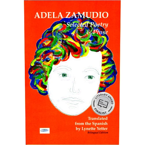 Adela Zamudio,Lynette Yetter Adela Zamudio: Selected Poetry & Prose: Translated from the Spanish by Lynette Yetter (Spanish Edition)