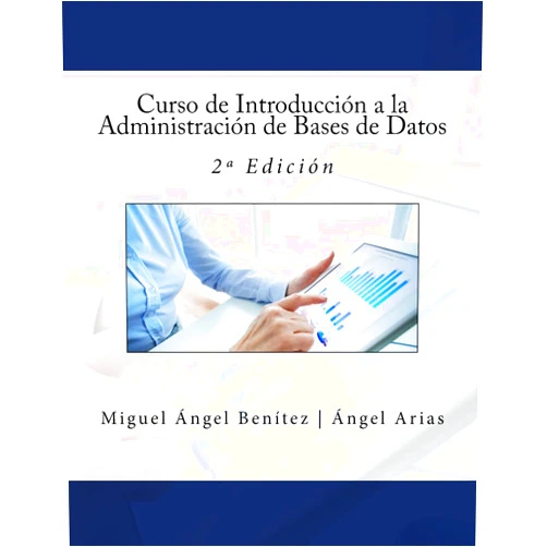 Spanish Edition by Miguel Ángel Benítez (Author), Ángel Arias (Author), IT Campus Academy (Editor) & 0 more Curso de Introducción a la Administración de Bases de Datos: 2ª Edición (Spanish Edition)