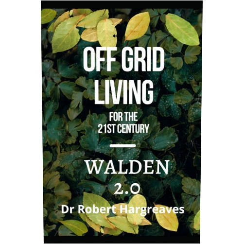 Robert HArgreaves,Henry David Thoreau Off Grid Living for the 21st Century: Walden 2.0