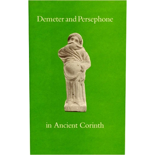 By Ronald S. Stroud (Author), Nancy Bookidis (Author) Demeter and Persephone in Ancient Corinth (Corinth Notes)