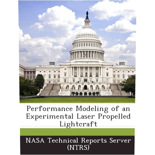 By Nasa Technical Reports Server (Ntrs) (Creator) Performance Modeling of an Experimental Laser Propelled Lightcraft
