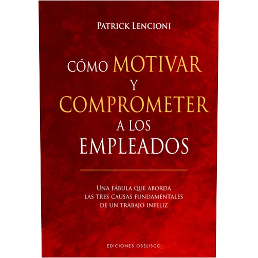PATRICK LENCIONI,PILAR GUERRERO JIMÉNEZ Cómo motivar y comprometer a los empleados (Spanish Edition)