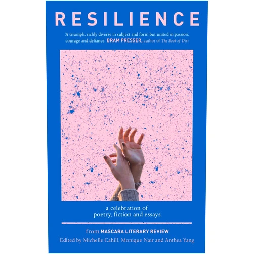 By Michelle Cahill (Author), Monique Nair (Author), Anthea Yang (Author) & 0 more Format: Kindle Edition Resilience: A celebration of poetry, fiction and essays from Mascara Literary Review