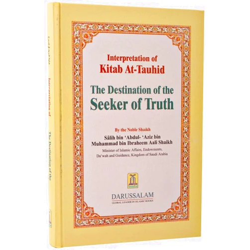 By Saleh Bin Abdul Aziz Bin Muhammad All Sheikh (Author) Interpretation of Kitab At-Tauhid - The Destination of the Seeker of truth