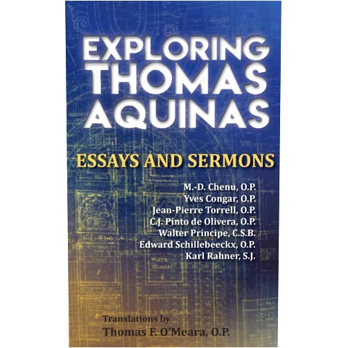 By Thomas F O'Meara O.P. (Author), Marie-Dominique Chenu O.P. (Author), Yves Congar O.P. (Author), Jean-Pierre Torrell O.P. (Author), Walter Principe C.S.B. (Author), Edward Schillebeeckx O.P. (Author), Karl Rahner S.J. (Author) & 4 more Exploring Thomas Aquinas: Essays and Sermons