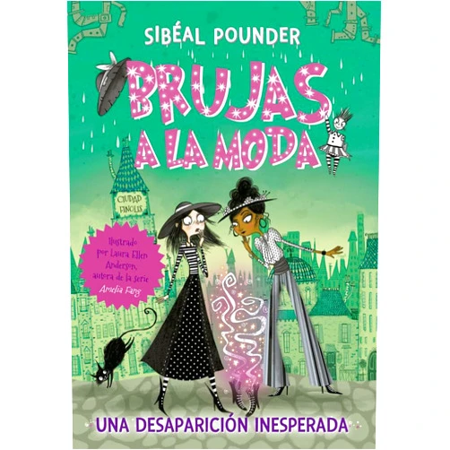 Spanish Edition by Sibéal Pounder (Author), Laura Ellen Anderson (Illustrator), Marcelo E. Mazzanti Castrillejo (Translator) & 1 more Brujas a la moda 2. Una desaparición inesperada