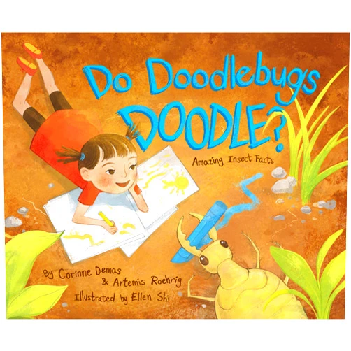 Corinne Demas,Artemis Roehrig,Ellen Shi Do Doodlebugs Doodle?: Amazing Insect Facts (Do Animals Animate?, 2)