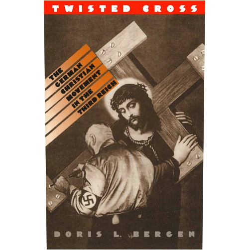 By Doris L. Bergen (Author) Twisted Cross: The German Christian Movement in the Third Reich
