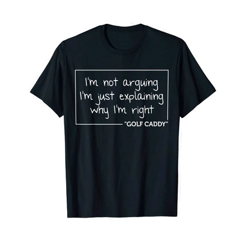 Personalized Not Arguing Graduation Christmas Team GOLF CADDY Gift Funny Job Title Profession Birthday Worker T-Shirt