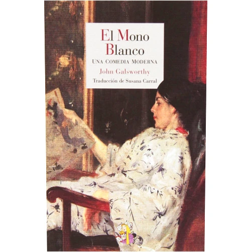 John Galsworthy,Susana Carral Martínez El mono blanco: Una comedia moderna