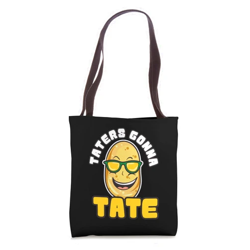 Cute Potatoes Food Pun Humor Quote Spuds Designs Funny Taters Gonna Tate Gift Cool Tater Tot Potato Lover Tote Bag