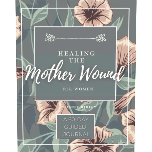 By Happy Mind Press (Author), Annie Ridley (Author) Healing the Mother Wound For Women: A 60-Day Workbook With Prompts To Help Adult Daughters Heal From Their Toxic Mothers