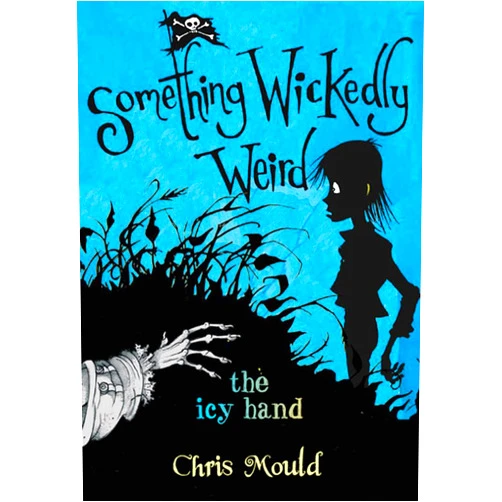 Chris Mould The Icy Hand: Something Wickedly Weird, vol. 2