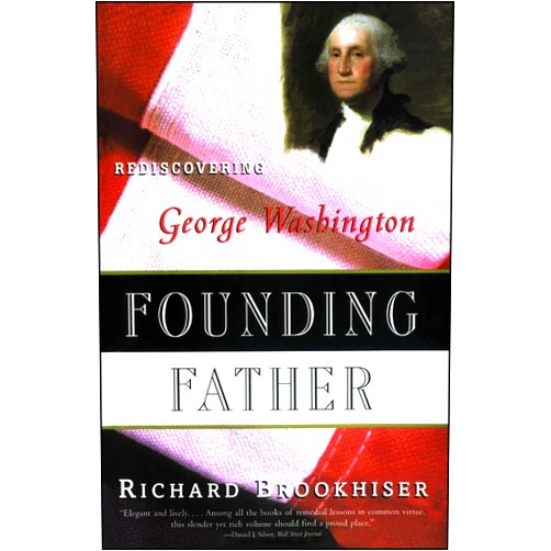 By Richard Brookhiser (Author) Founding Father: Rediscovering George Washington