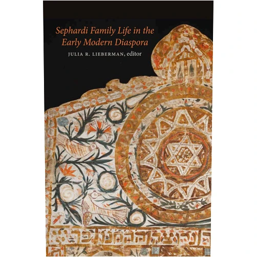 By Julia R. Lieberman (Editor), Tirsah Levie Bernfeld (Contributor), Hannah Davidson (Contributor), Cristina Galasso (Contributor), David Graizbord (Contributor), Ruth Lamdan (Contributor) & 3 more Sephardi Family Life in the Early Modern Diaspora (HBI Series on Jewish Women)